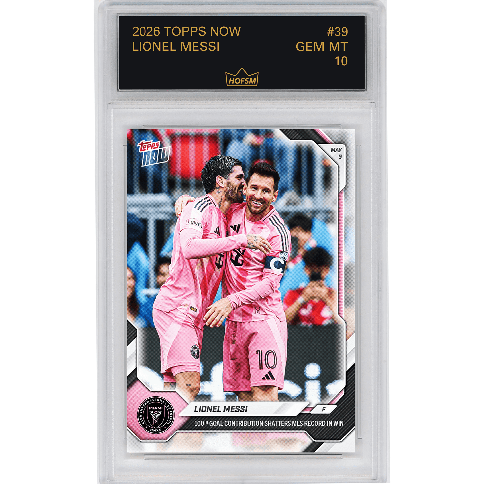 Graded 2026 Topps Now Lionel Messi #39 100th Goal Contribution Shatters MLS Record in Win Inter Miami Soccer Card HOFSM 10 Gem Mint
