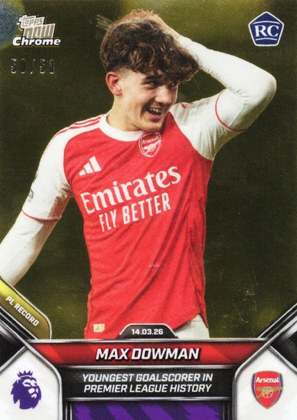 2026 Topps Now Max Dowman #156 Gold Chrome /50 Youngest Goalscorer in Premier League History Arsenal Rookie RC Soccer Card
