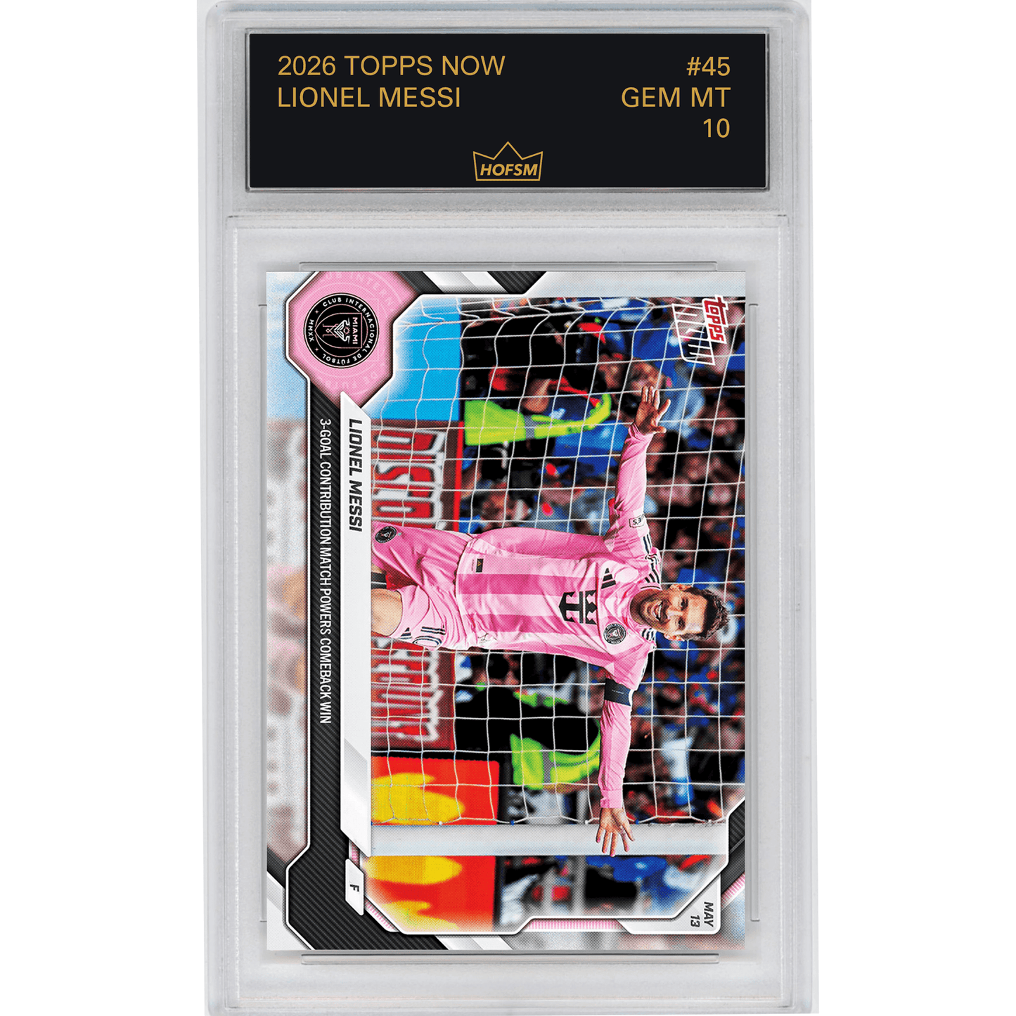 Graded 2026 Topps Now Lionel Messi #45 3 Goal Contribution Match Powers Comeback Win Inter Miami Soccer Card HOFSM 10 Gem Mint